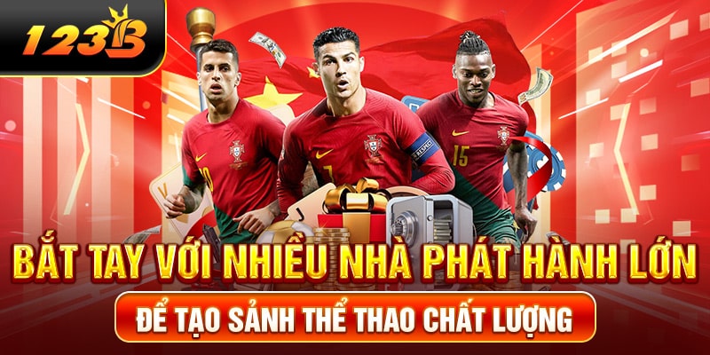 Bắt tay với nhiều nhà phát hành lớn để tạo sảnh thể thao chất lượng