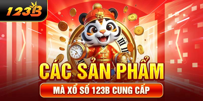 Các sản phẩm mà xổ số 123B cung cấp