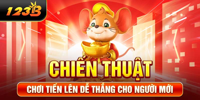 Chiến thuật chơi Tiến lên dễ thắng cho người mới
