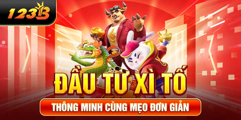Đầu tư Xì Tố thông minh cùng mẹo đơn giản