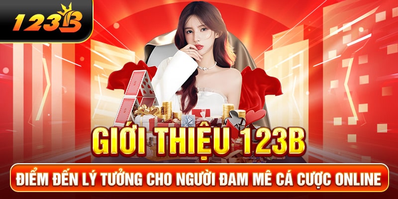 Giới thiệu 123B điểm đến lý tưởng cho người đam mê cá cược online