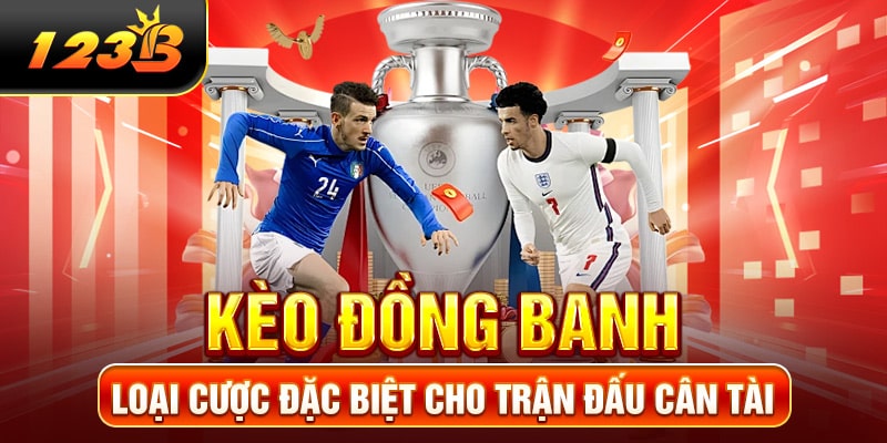 Kèo Đồng Banh - Loại Cược Đặc Biệt Cho Trận Đấu Cân Tài