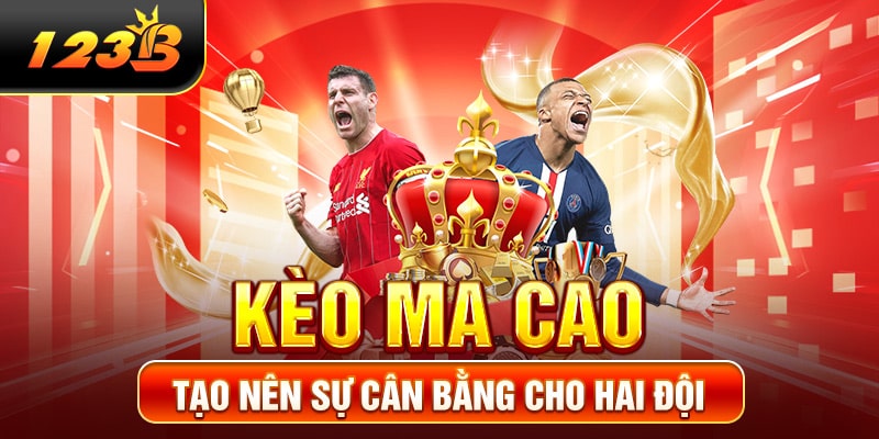 Kèo Ma Cao tạo nên sự cân bằng cho hai đội