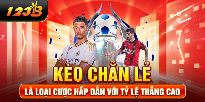 Kèo chẵn lẻ là loại cược hấp dẫn với tỷ lệ thắng cao