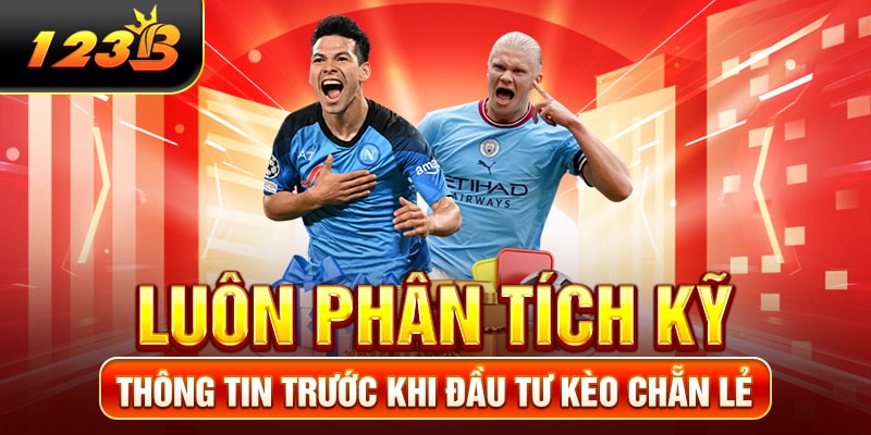 Luôn phân tích kỹ thông tin trước khi đầu tư kèo chẵn lẻ