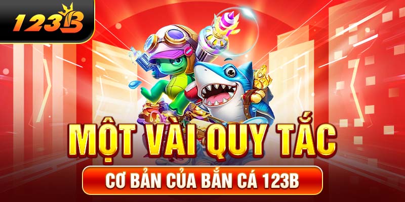 Một vài quy tắc cơ bản của bắn cá 123b