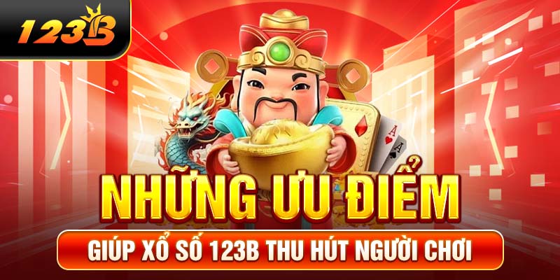Những ưu điểm giúp xổ số 123B thu hút người chơi