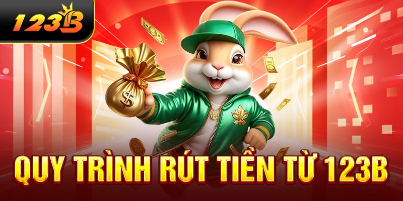 Quy trình rút tiền từ 123B