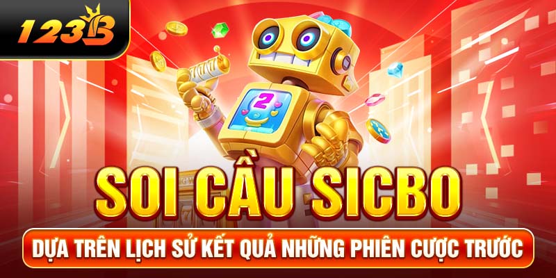 Soi cầu Sicbo dựa trên lịch sử kết quả những phiên cược trước