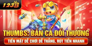 Bắn Cá Đổi Thưởng Tiền Mặt Dễ Chơi Dễ Thắng, Rút Tiền Nhanh