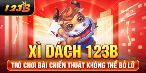Xì Dách 123B - Trò Chơi Bài Chiến Thuật Không Thể Bỏ Lỡ