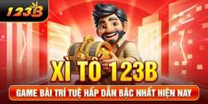 Xì Tố 123B - Game Bài Trí Tuệ Hấp Dẫn Bậc Nhất Hiện Nay