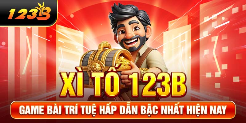Xì Tố 123B - Game Bài Trí Tuệ Hấp Dẫn Bậc Nhất Hiện Nay