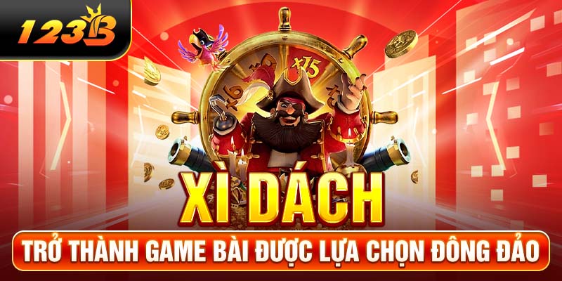 Xì dách trở thành game bài được lựa chọn đông đảo